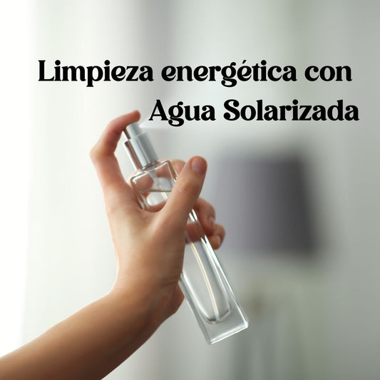 Rituales de Limpieza Energética con Agua Solarizada